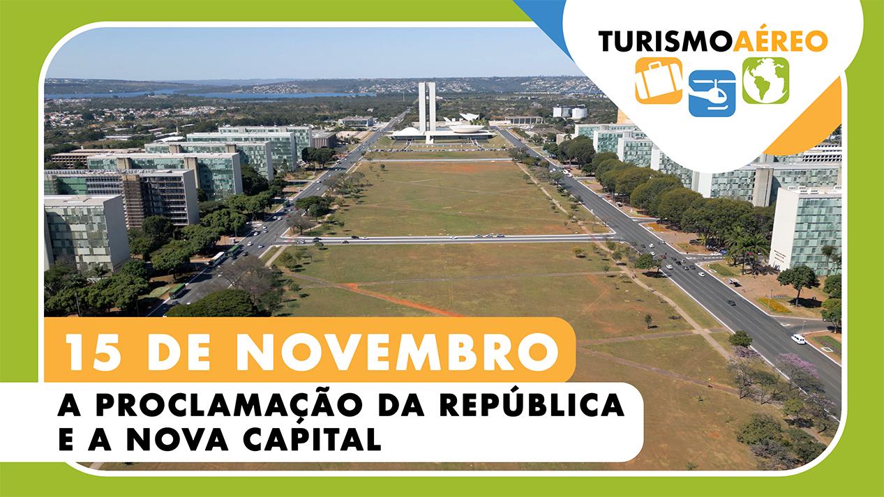 15 de Novembro: A Proclamação da República e a Nova Capital